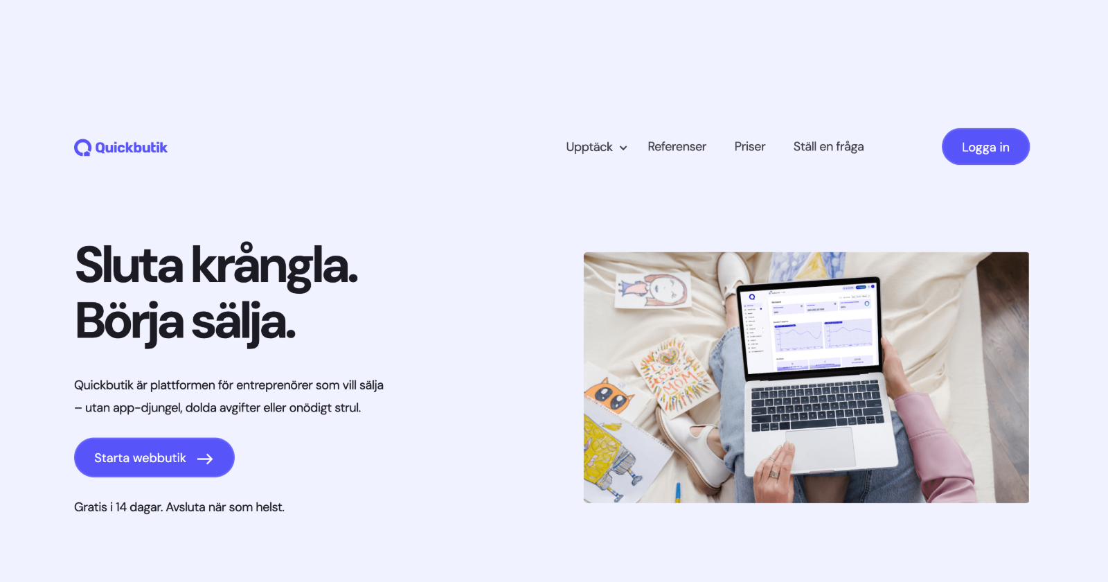 Starting page of Quickbutik with text in Swedish that says 'Sluta krångla. Börja sälja.' and a button 'Starta webbutik'. A person holds a laptop displaying sales data, surrounded by drawings and art supplies.