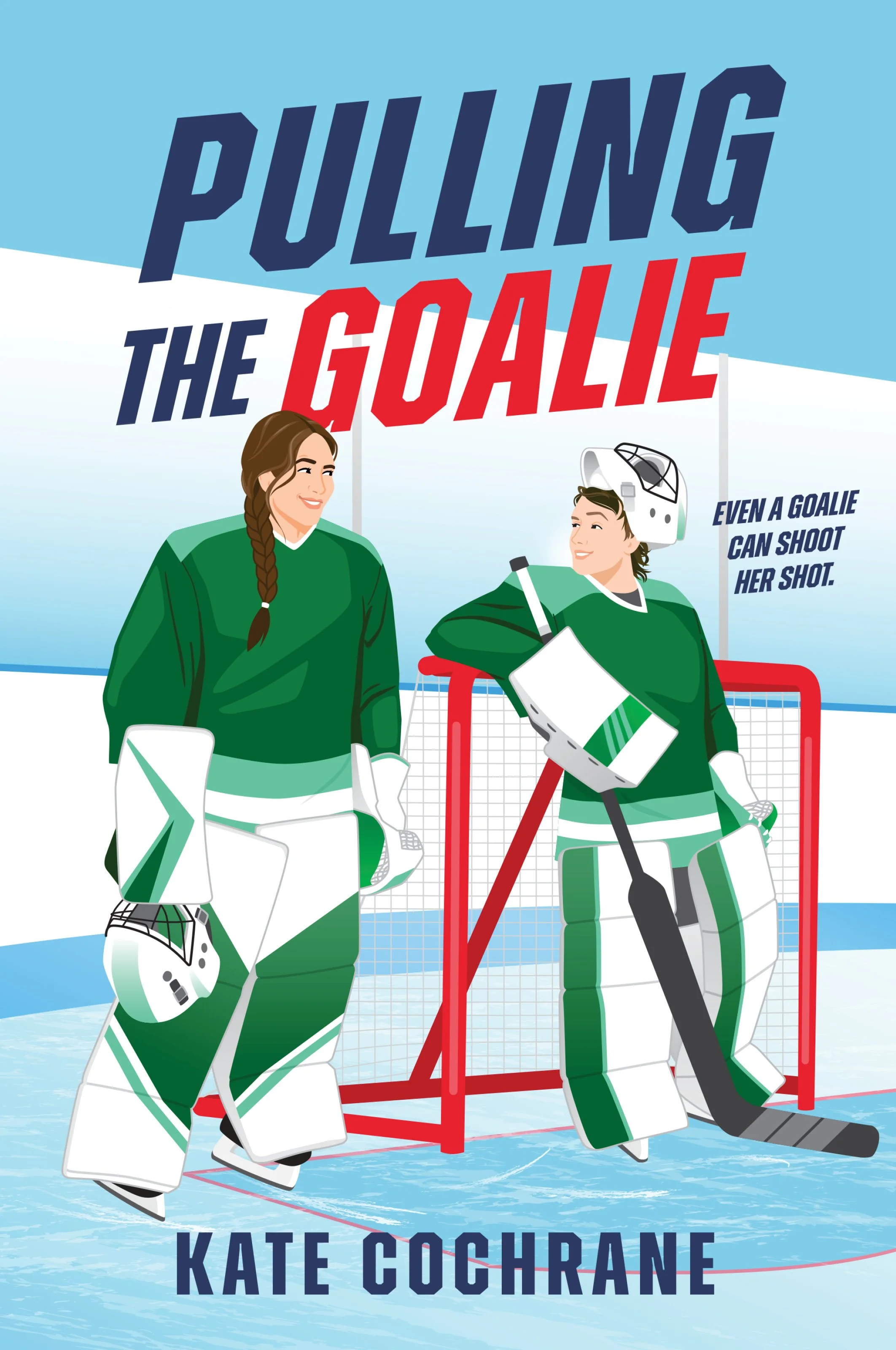 PULLING THE GOALIE by Kate Cochrane (Winter 2027)