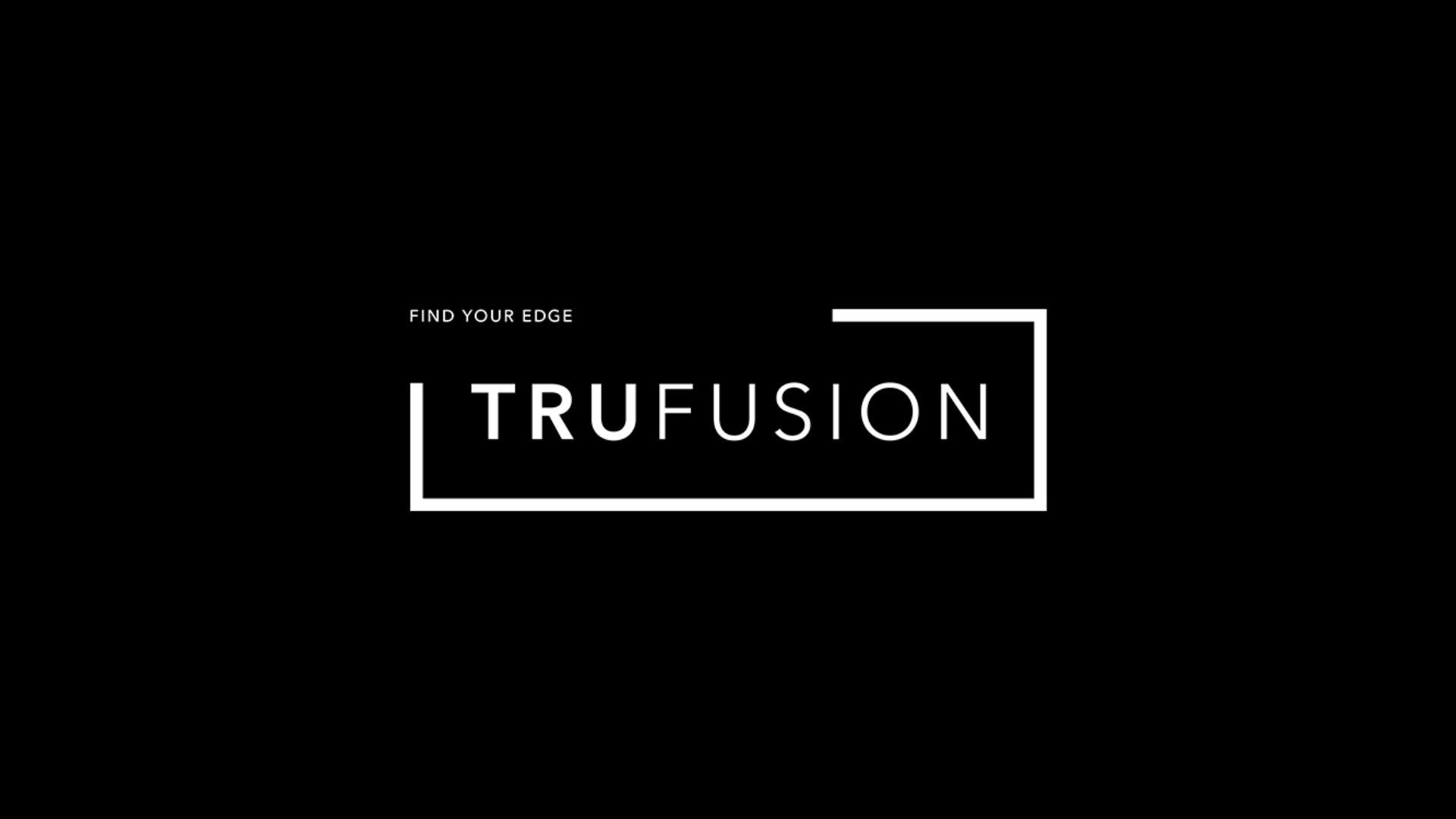 Black background with white text that says "Find Your Edge TRUFUSION" inside a white rectangular outline.
