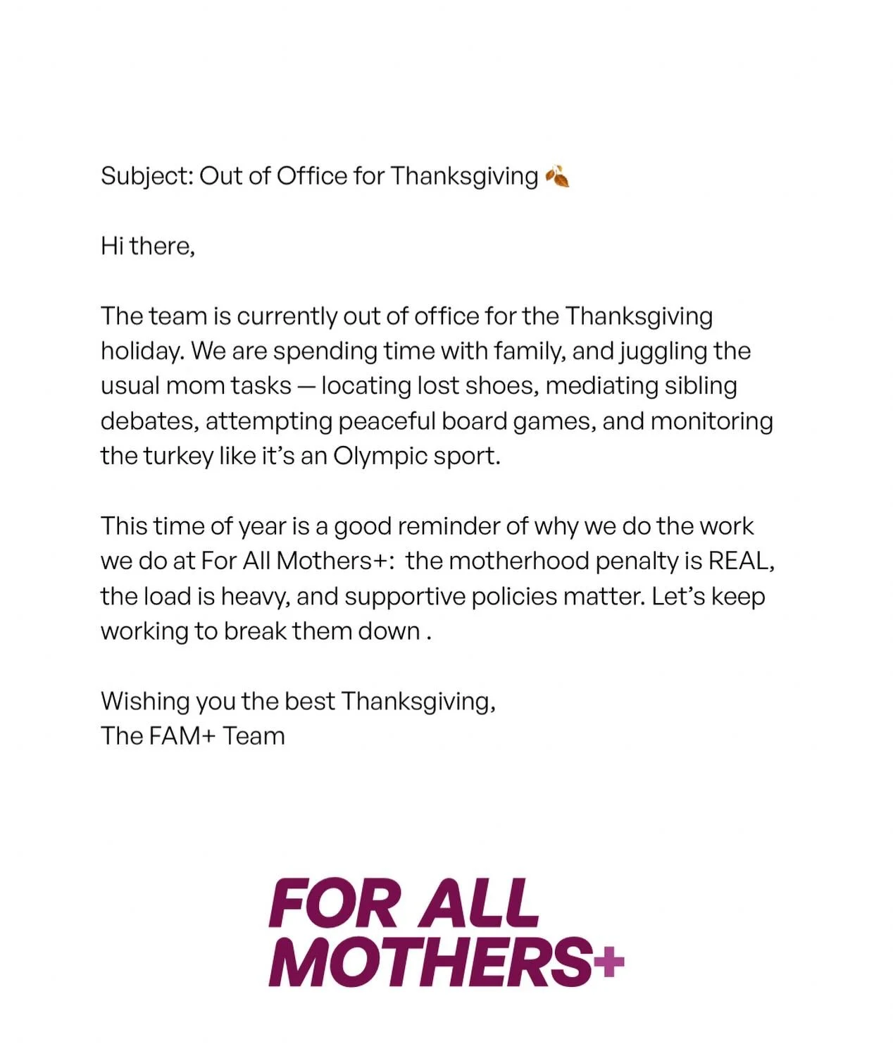 Our team is OOO and we hope all the moms out there are too!

Taking the time off with your family should never be something you have to choose between, and it&rsquo;s a small piece of the barriers we are working to break for all mothers. 

Our team s