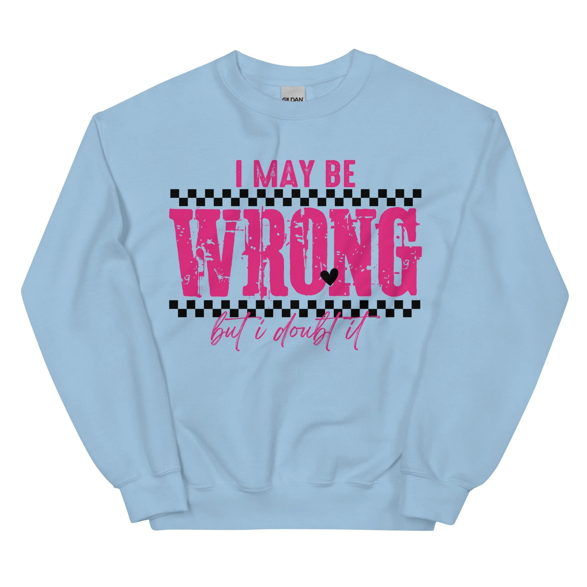 I May Be Wrong Crewneck