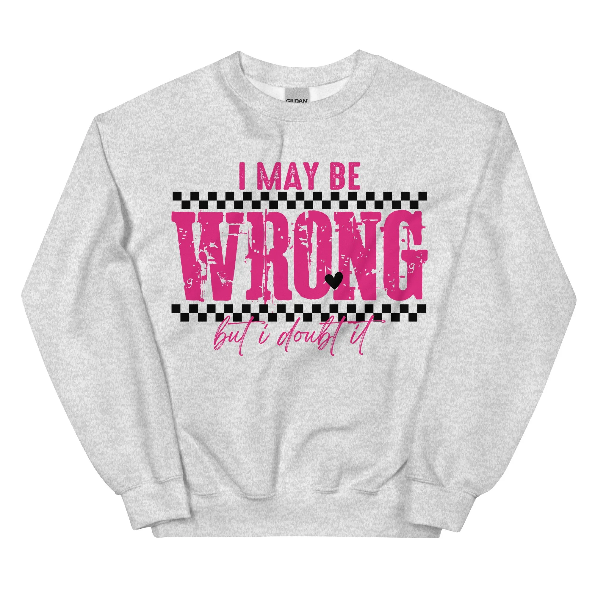 I May Be Wrong Crewneck