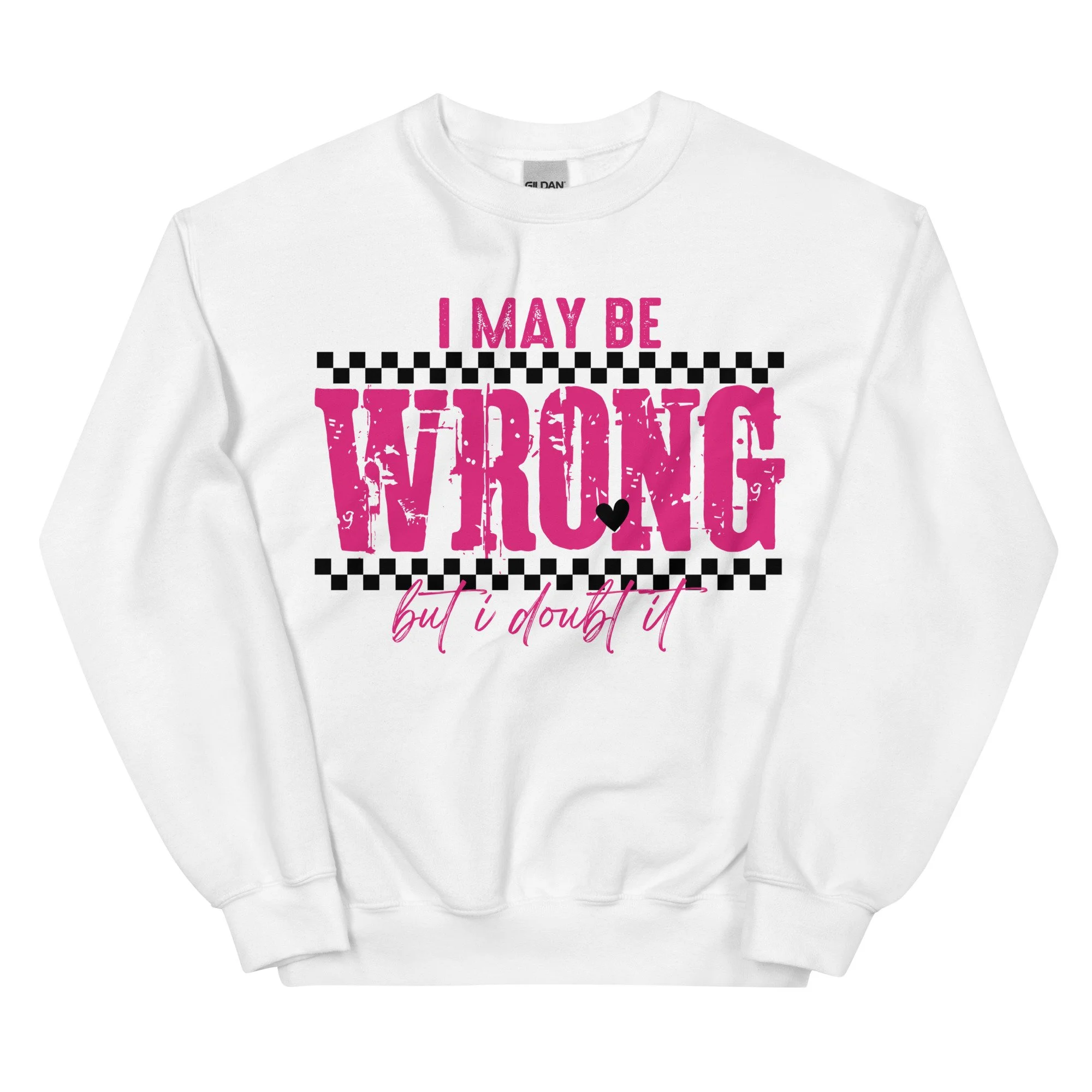 I May Be Wrong Crewneck