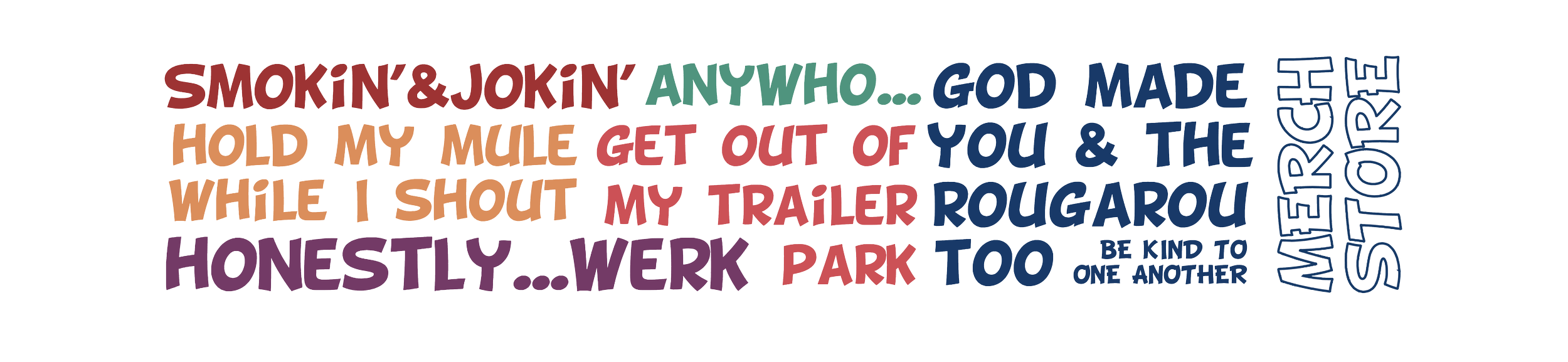 Text-based graphic with colorful words and phrases, including 'SMOKIN' & JOKIN' ANYWHO... GOD MADE' and 'WET MY STUFFER'.