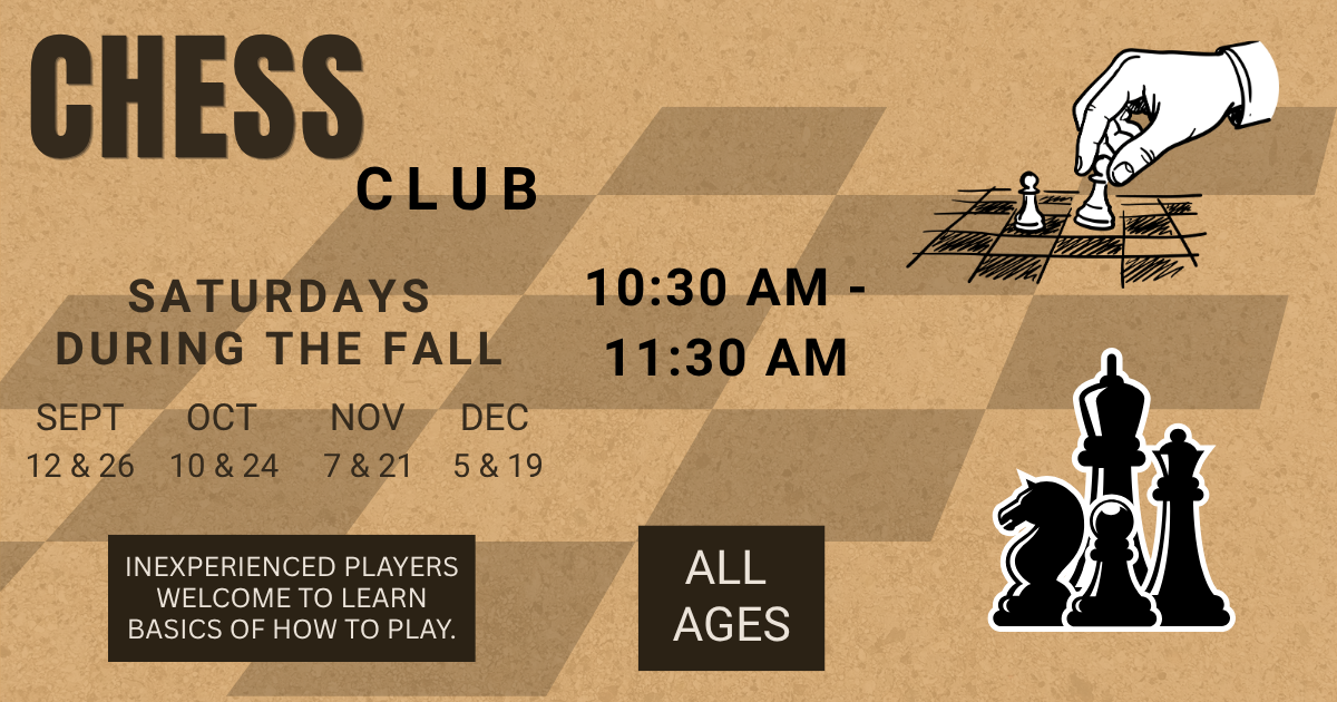 Chess Club on Saturday mornings from 10:30 to 11:30 in the fall