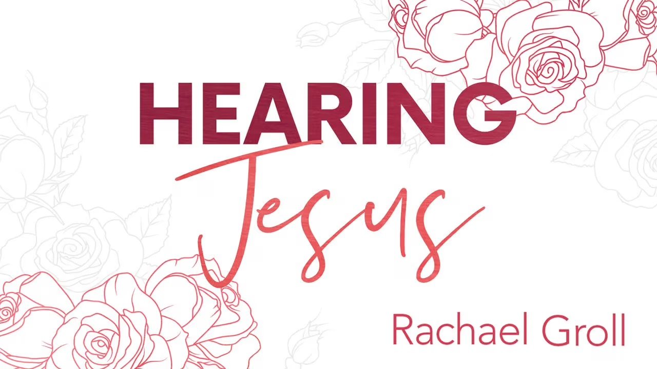 YouVersion Devotional 'Hearing Jesus' by Rachael Groll, with a white background and pink line drawings of roses.