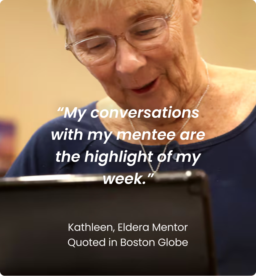 Elderly woman with short hair and glasses, looking at a laptop, with a quote overlay about mentoring: “My conversations with my mentee are the highlight of my week.” Attribution to Kathleen, Eldera Mentor, mentioned in Boston Globe.