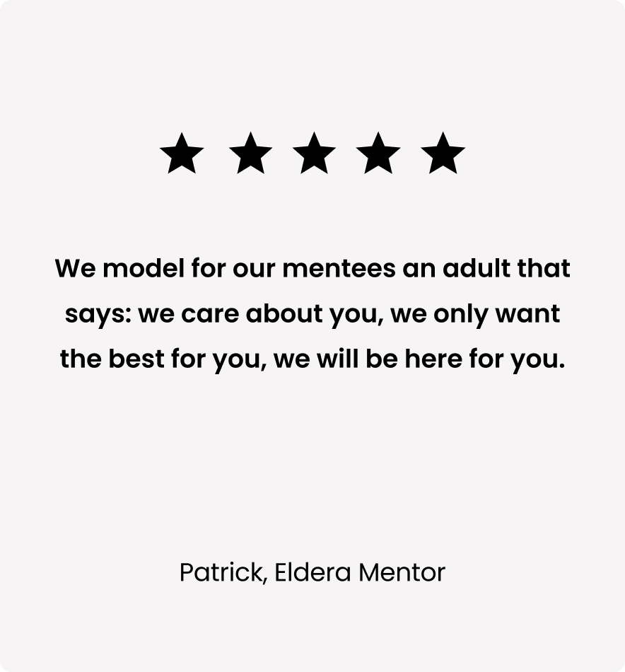 Five stars above a quote: "We model for our mentees an adult that says: we care about you, we only want the best for you, we will be here for you." Below is the attribution "Patrick, Eldera Mentor."