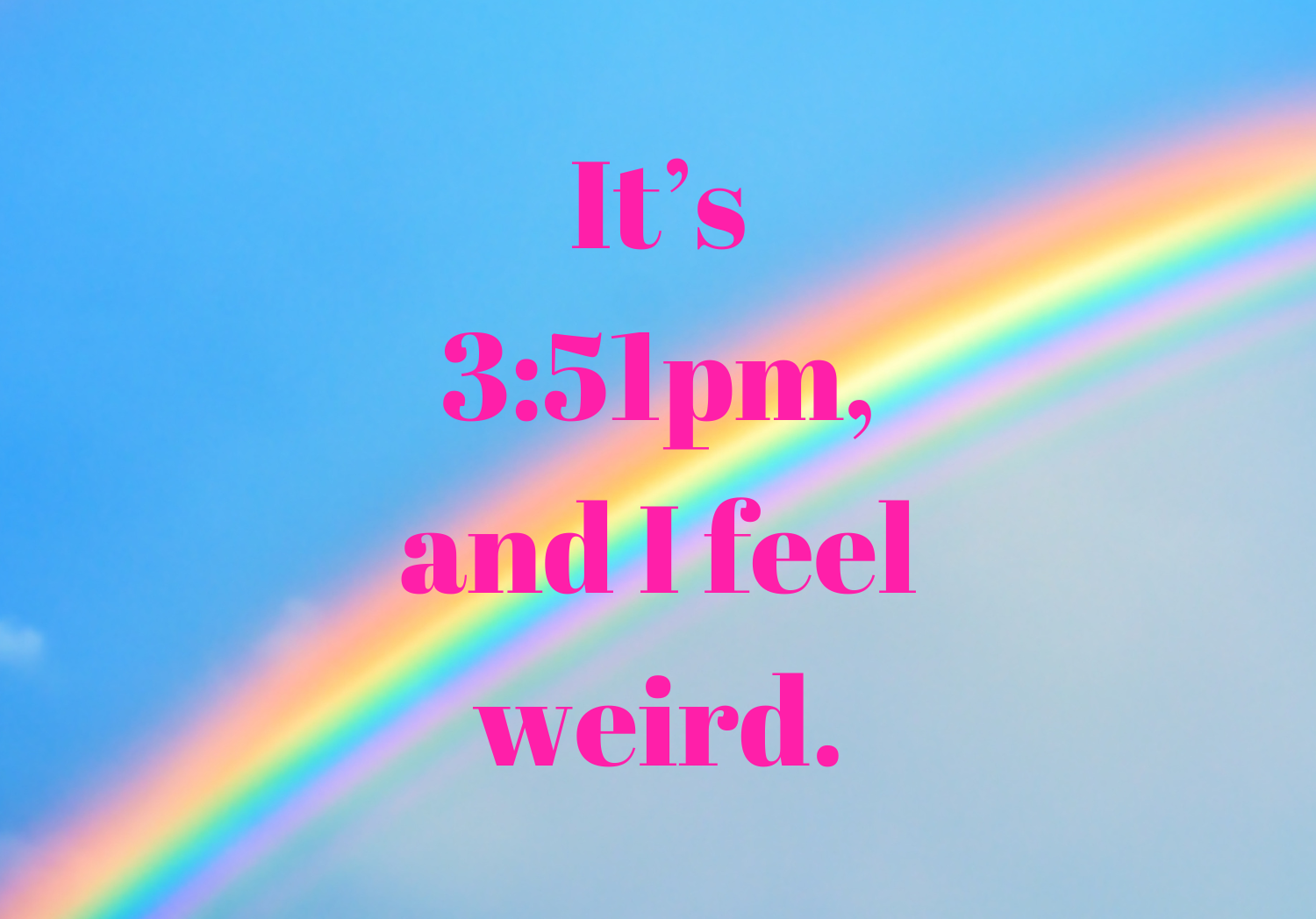 How To…Survive Feeling Weird and Sad Every Single Day From 3pm-6pm