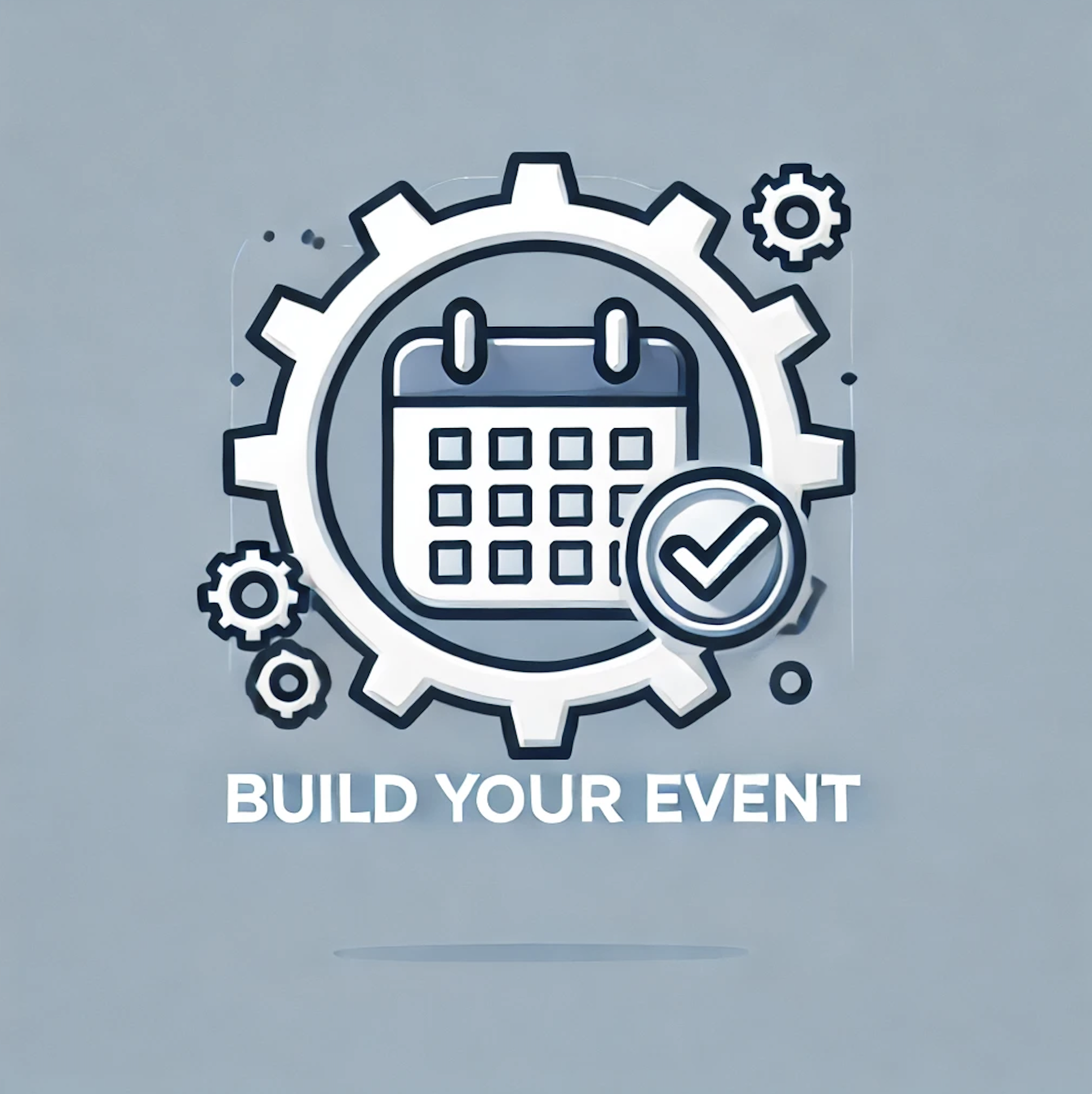 A graphic with a gear and calendar icon, and a checkmark, with the caption 'Build Your Event'.