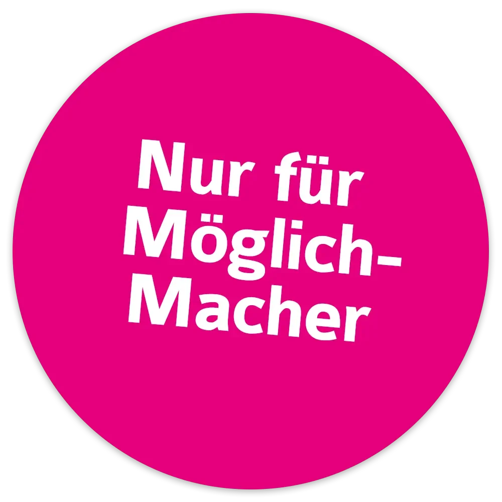 Rosa runder Aufkleber mit weißen Text, der 'Nur für Möglichmacher' sagt.