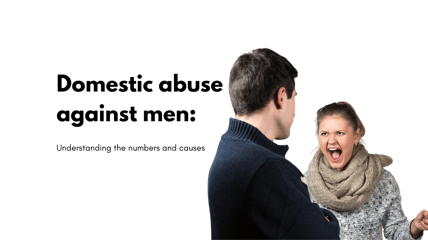 Domestic abuse against men: Understanding the numbers and causes.