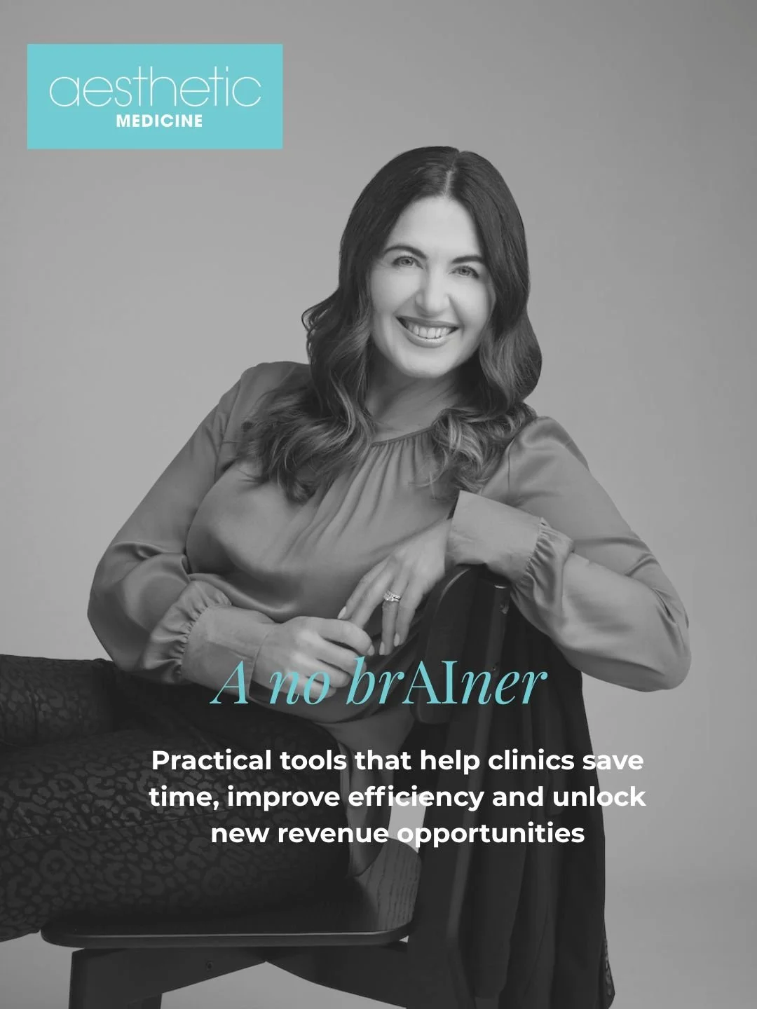 A No brAIner for Aesthetic Clinics: Practical AI Tools That Save Time, Improve Efficiency and Unlock Revenue