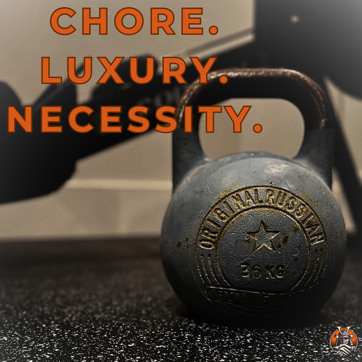 Chore. Luxury. Necessity.