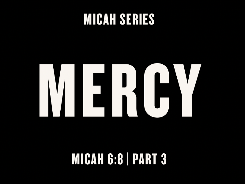 What does God require of us? Part 3 Mercy 