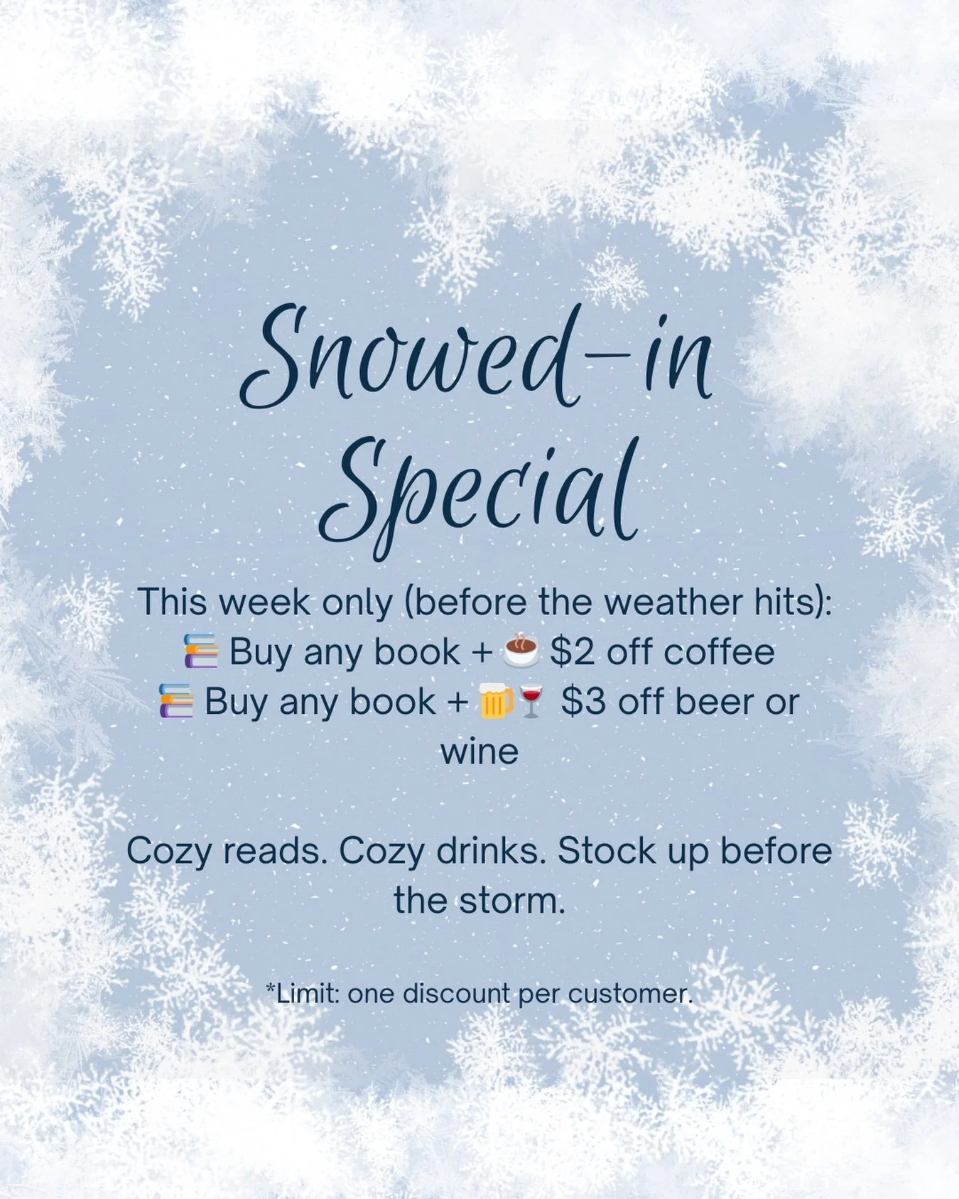 Since it&rsquo;s likely we&rsquo;ll be closed at some point during the weekend, we&rsquo;re running a special! Grab a book for the storm and enjoy a discounted coffee, beer, or wine. Mention the special at the register. ❄️