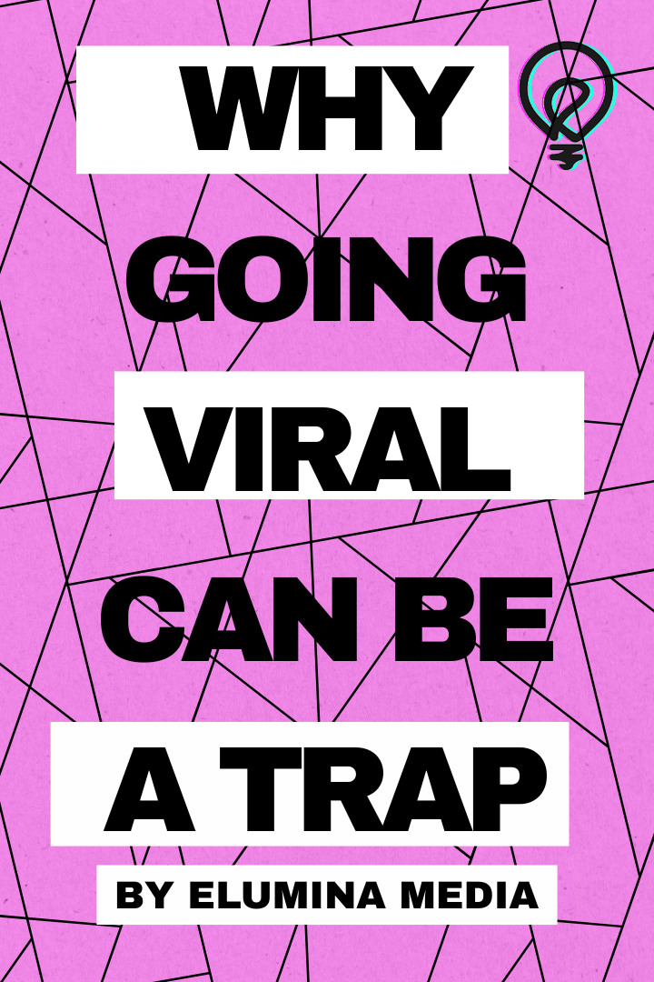 ELUMINA E-BOOK WHY GOING VIRAL CAN BE A TRAP.png