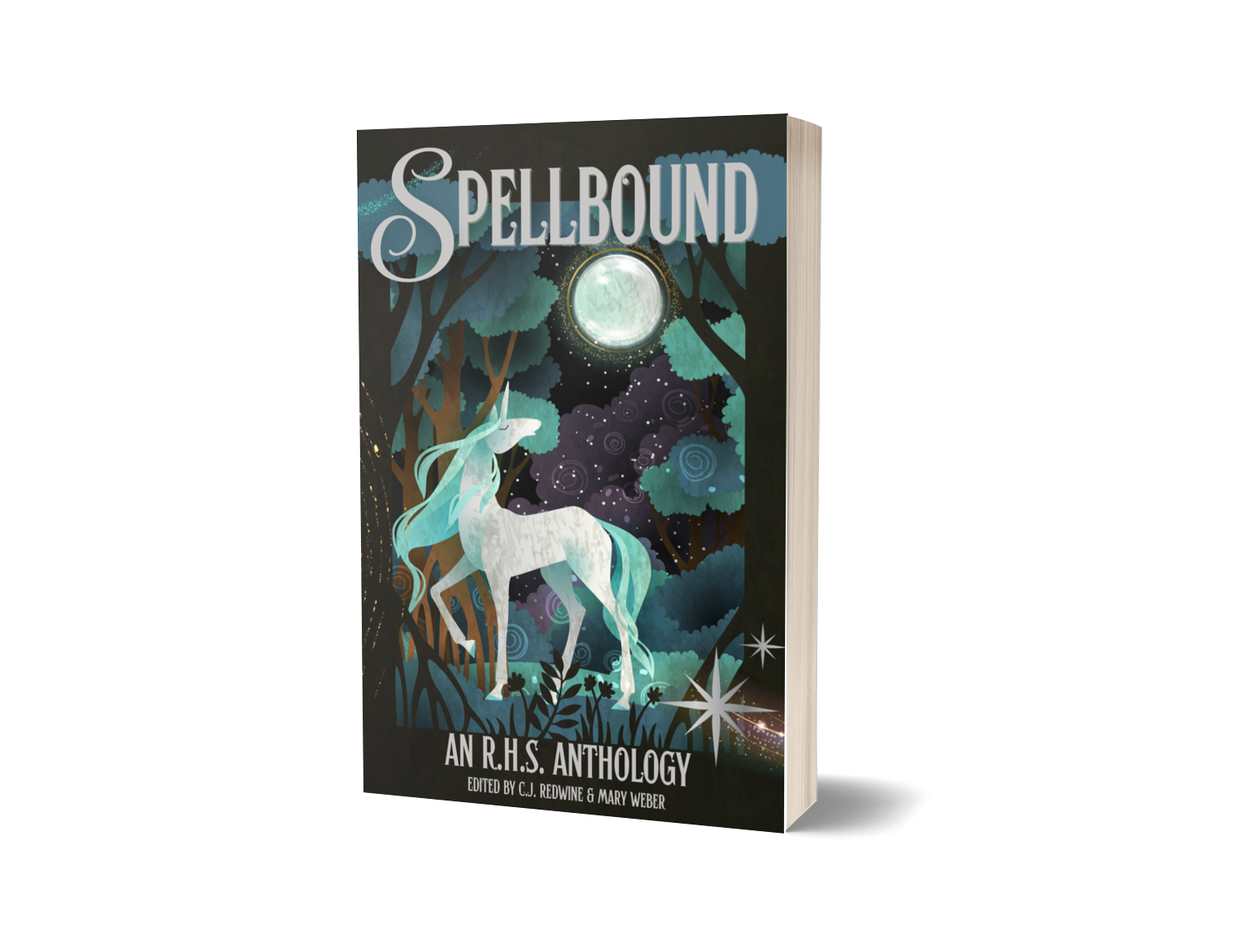 Book cover titled 'Spellbound: An R.H.S. Anthology', featuring a white unicorn with teal mane and tail in a forest with full moon and starry sky, edited by C.J. Redwine and Mary Weber.