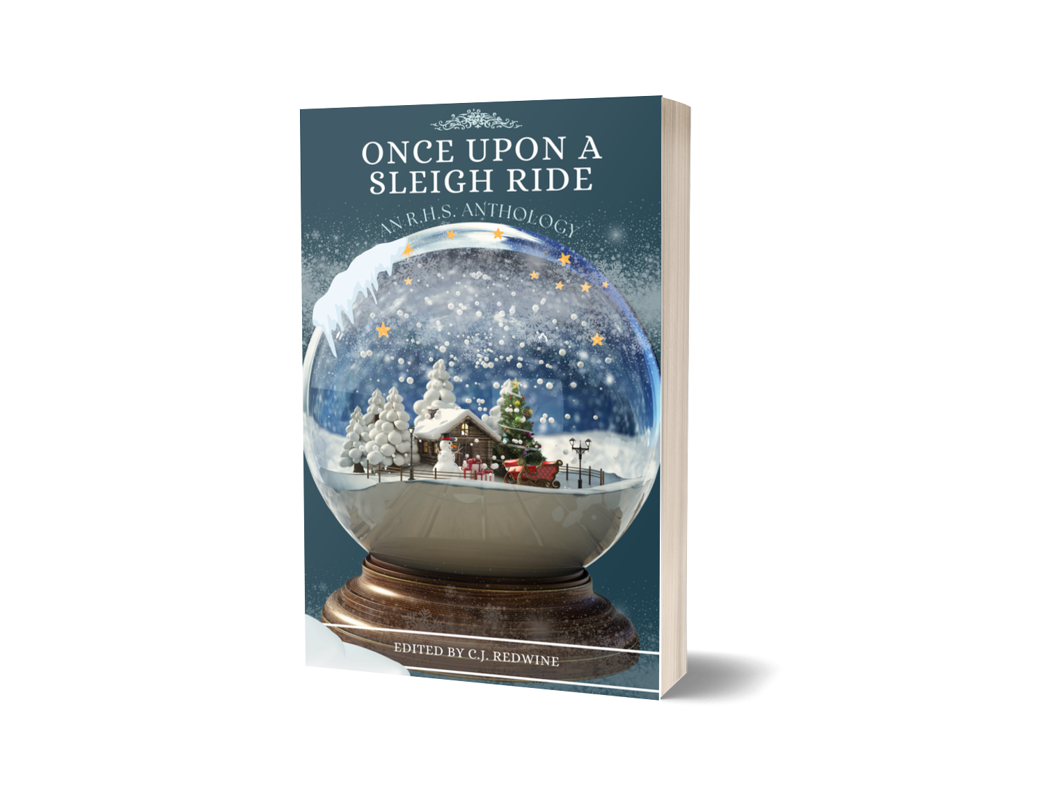 Book titled 'Once Upon a Sleigh Ride: An R.H.S. Anthology', edited by C.J. Redwine, with a cover image of a snow globe depicting a winter scene with a snow-covered house, Christmas tree, decorated gifts, and a sleigh, against a snowy night background.