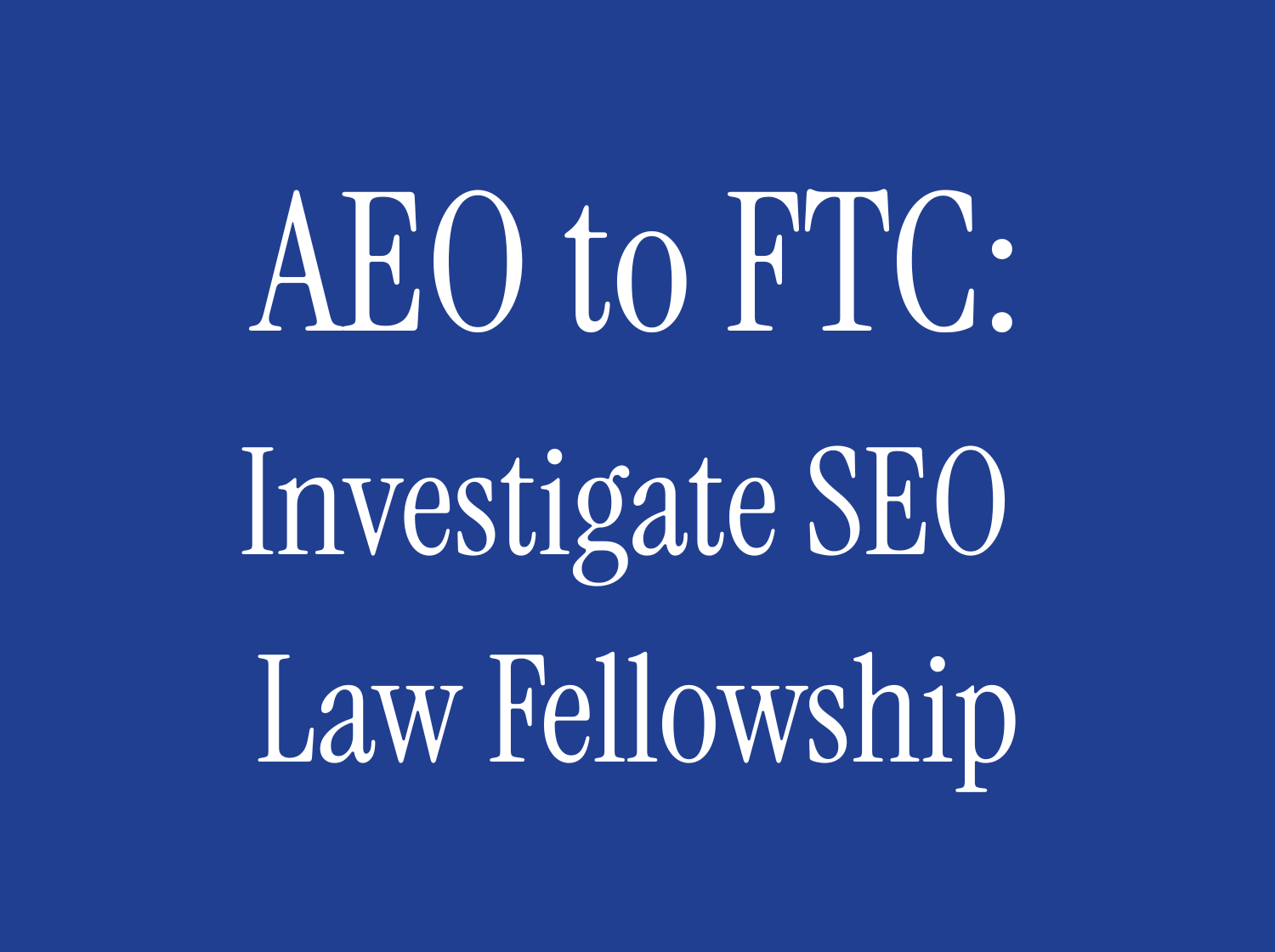 FTC Complaint Accuses SEO Law Fellowship of False Advertising and Anticompetitive Labor Practices