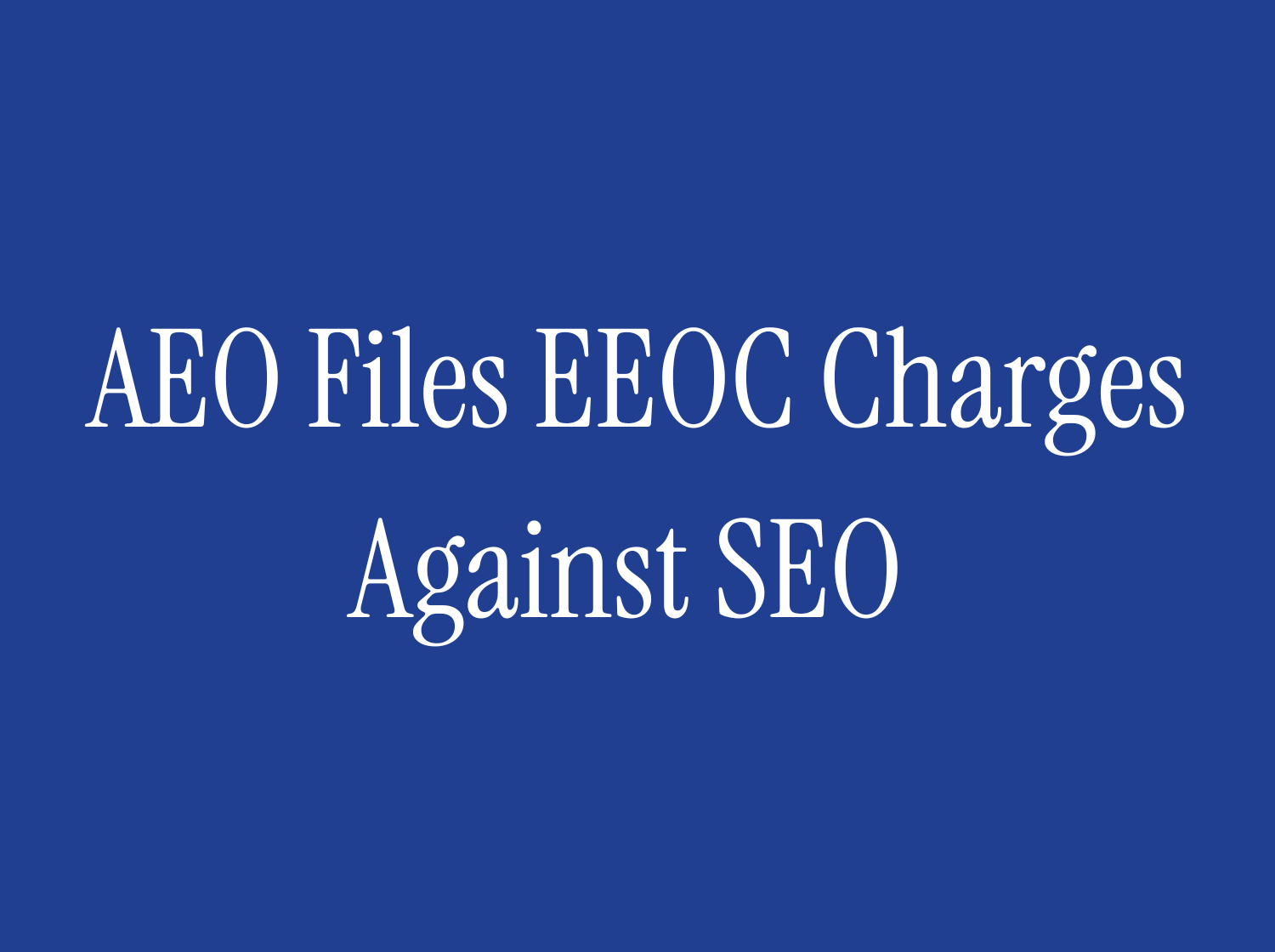Americans for Equal Opportunity Files New EEOC Charges Alleging Religious Discrimination by SEO Law Fellowship (Copy)