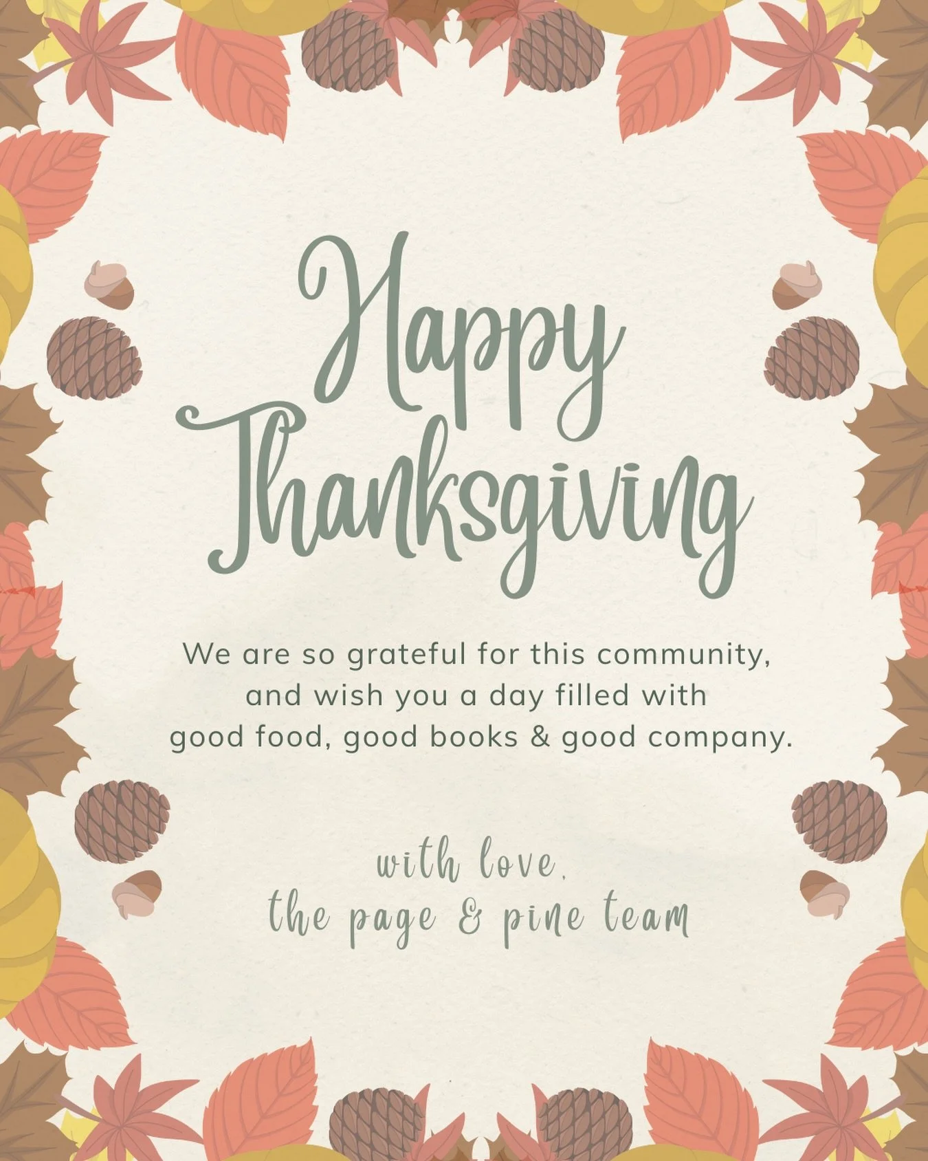 happy thanksgiving from the page &amp; pine team! hope you&rsquo;re cozied up with a good book. 

reminder the shop is closed today so we can be with our families. the shop will be open normal hours (10a-5p) tomorrow.