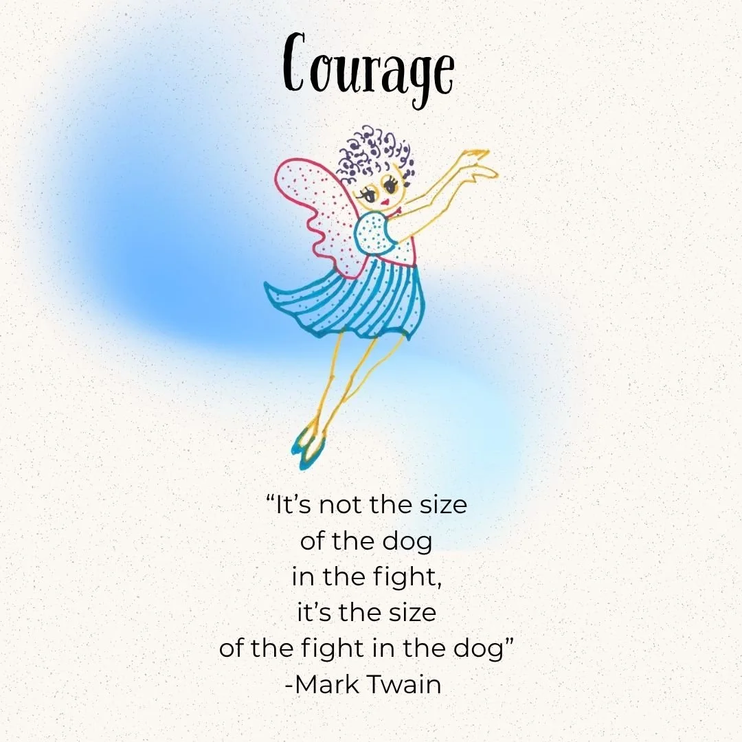 A whimsical illustration of a fairy with curly hair and pink wings, wearing a blue striped dress, flying with arms extended. The background is off-white with a blue gradient on the left side. The word "Courage" is at the top, and there is a quote at the bottom that reads, "It's not the size of the dog in the fight, it's the size of the fight in the dog" - Mark Twain.