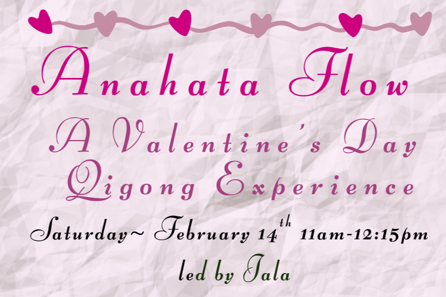 ANAHATA FLOW: A VALENTINE’S DAY QIGONG EXPERIENCE
