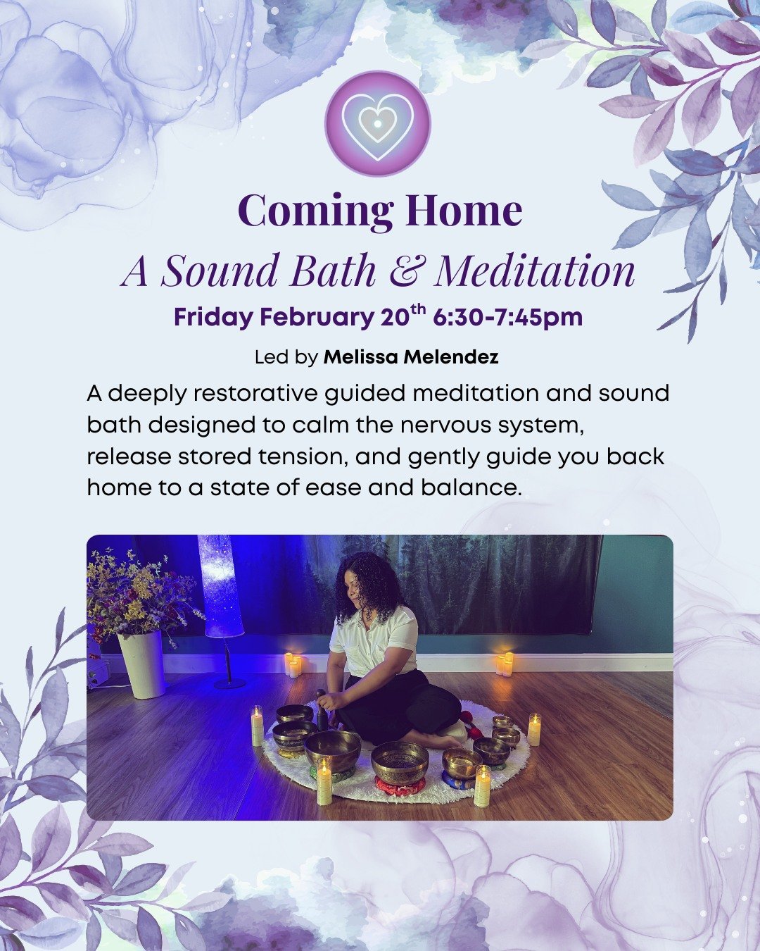 🌿 Coming Home: A Sound Bath &amp; Guided Meditation 🌿
led by Melissa
A gentle, immersive experience that guides your body from stress into deep rest. 
Through guided meditation, breath awareness, and an extended sound bath, we&rsquo;ll:
✨ Calm the 
