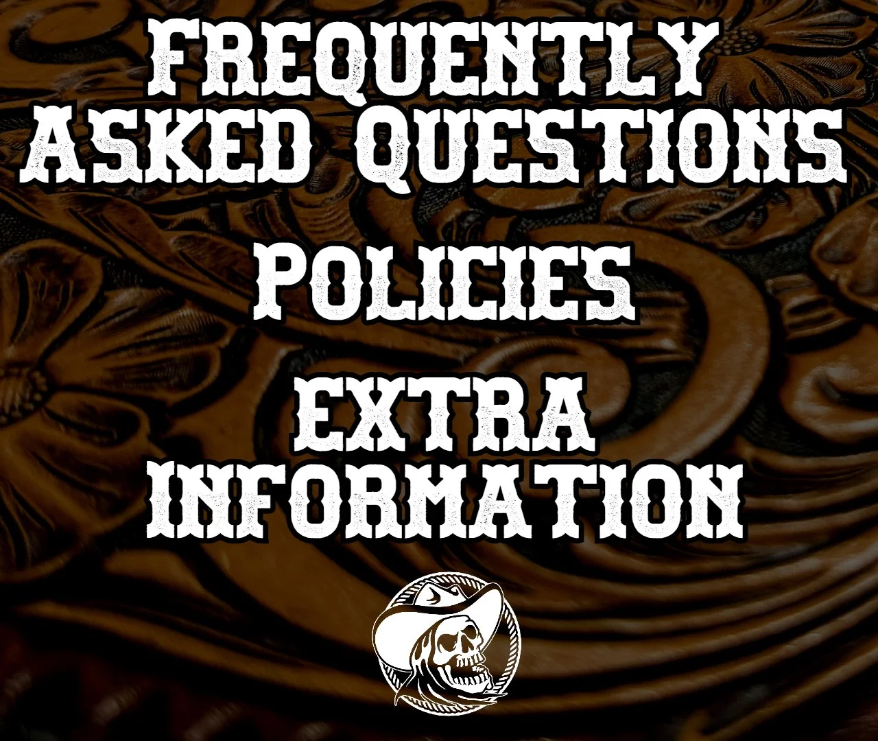 F.A.Q.s / Policies / Extra Info