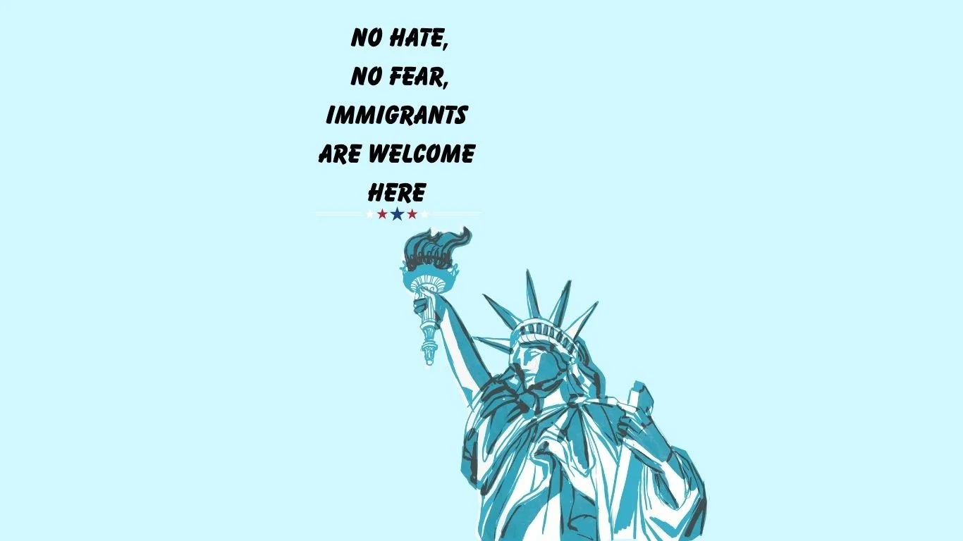 No Hate, No Fear, Immigrants are Wanted Here