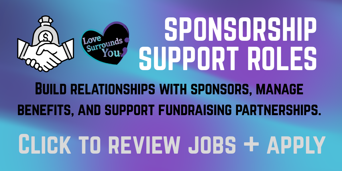 Graphic with text about sponsorship support roles, building relationships with sponsors, managing benefits, supporting fundraising partnerships, and a call to action to review jobs and apply, featuring a handshake icon and a heart with the phrase "Love Surrounds You".