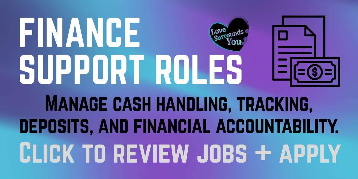 A digital graphic promoting finance support roles, featuring large text about managing cash handling, tracking, deposits, and financial accountability, with icons of documents and money, and a heart-shaped graphic that says "Love Surrounds You".