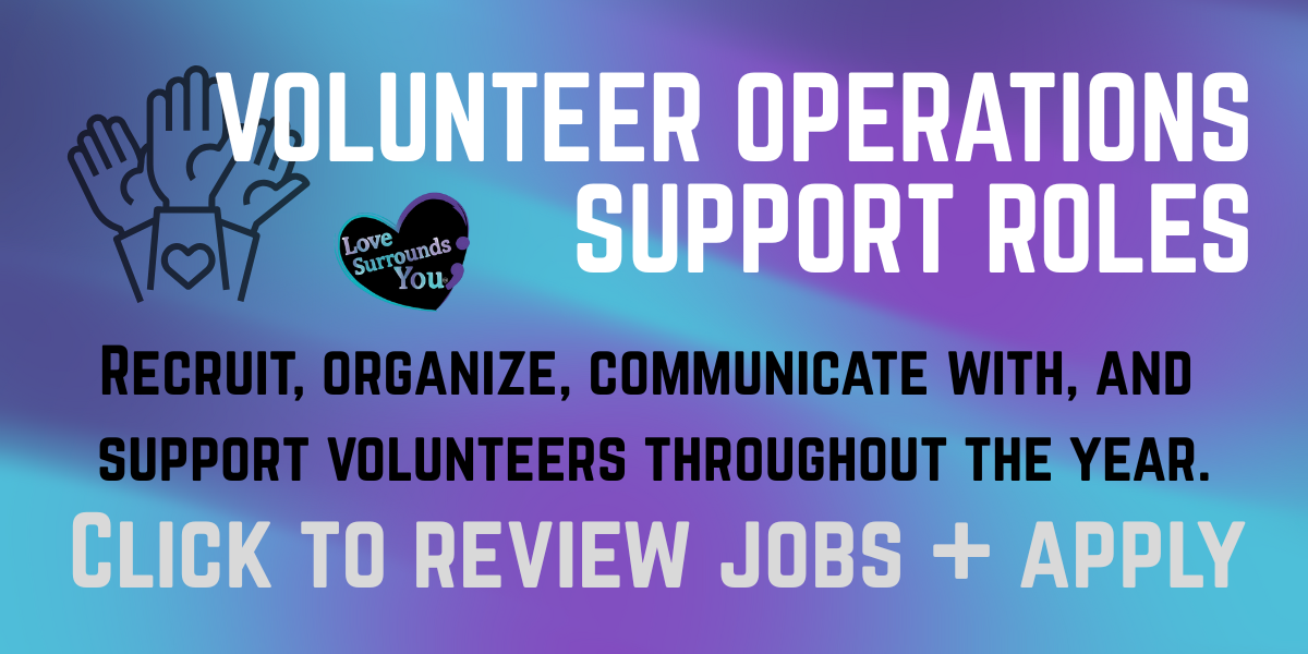 Flyer promoting volunteer support roles with text to review and apply for various volunteer jobs, featuring an illustration of raised hands and a black heart with the text "Love Surrounds You."