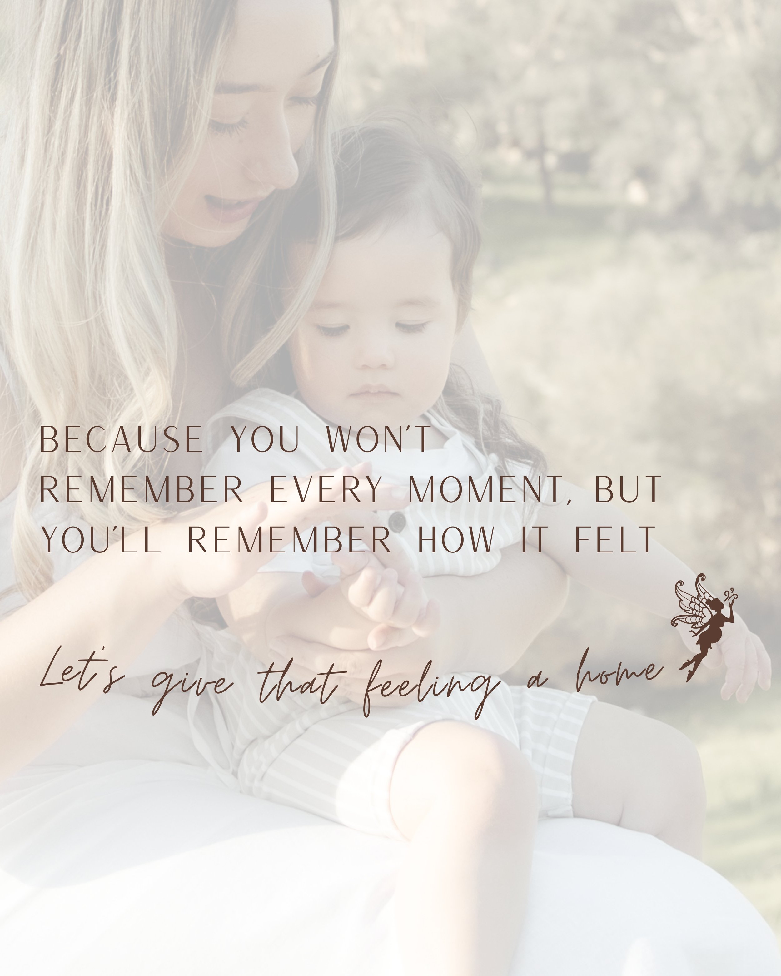 A woman and a young child sitting outdoors, both looking at something in her hands, with an inspiring quote overlay that says, 'Because you won't remember every moment, but you'll remember how it felt. Let's give that feeling a home.'
