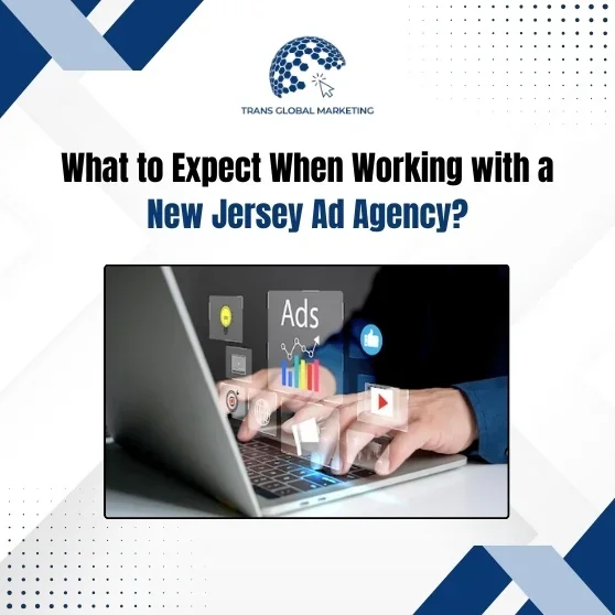 What to Expect When Working with a New Jersey Ad Agency?