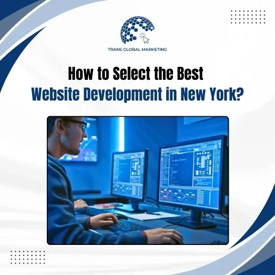 How to Select the Best Website Development in New York?