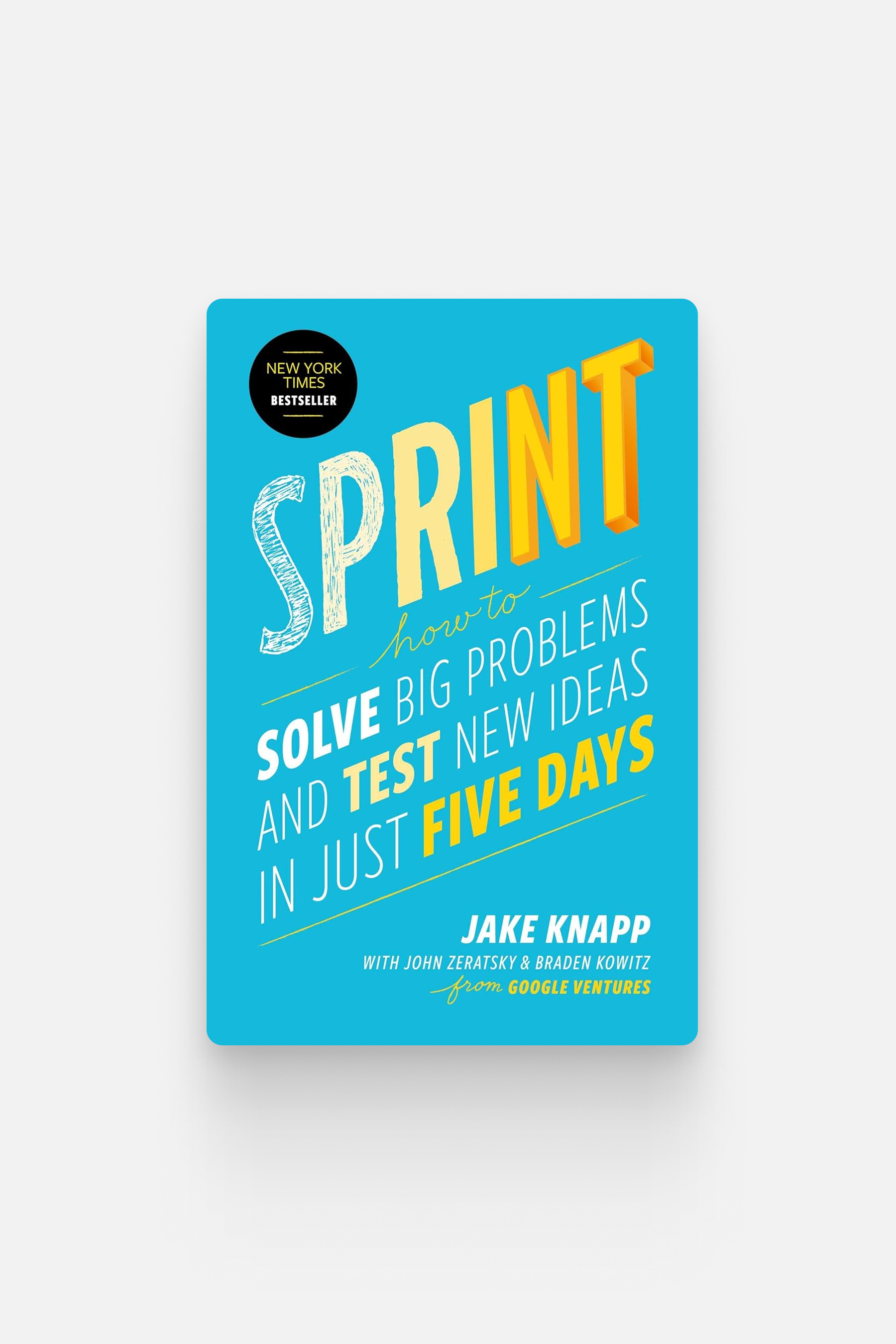 A step-by-step process for solving big problems fast — it shaped how I run design sprints and prototypes.