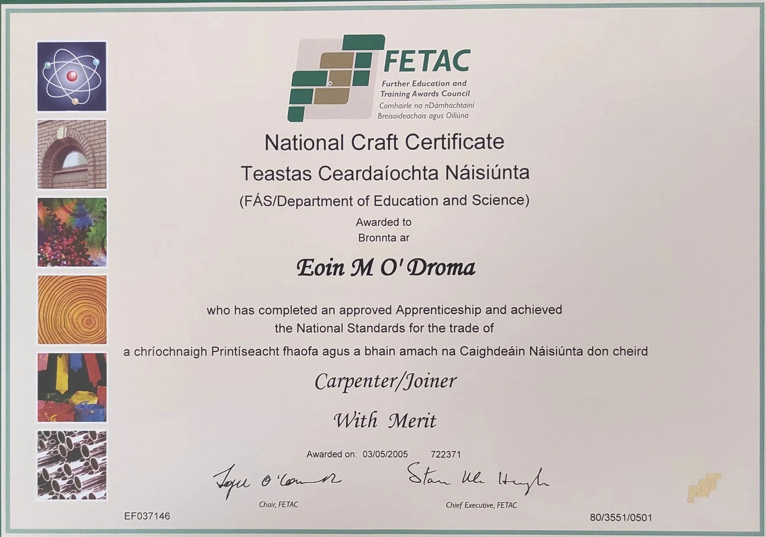 National Craft Certificate awarded to Eoin M O'Droma, by FETAC, Department of Education and Science, for completing an approved apprenticeship as a carpenter/joiner with merit, awarded on May 3, 2005.