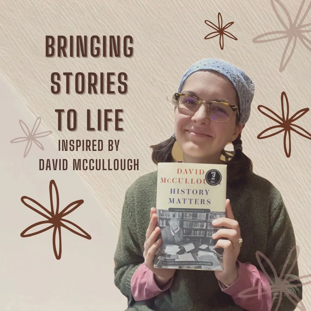 Bringing Stories to Life—Inspired by David McCullough