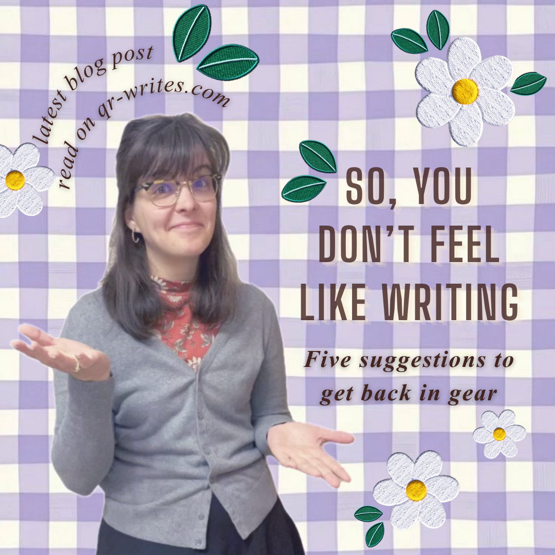 So, You Don’t Feel Like Writing