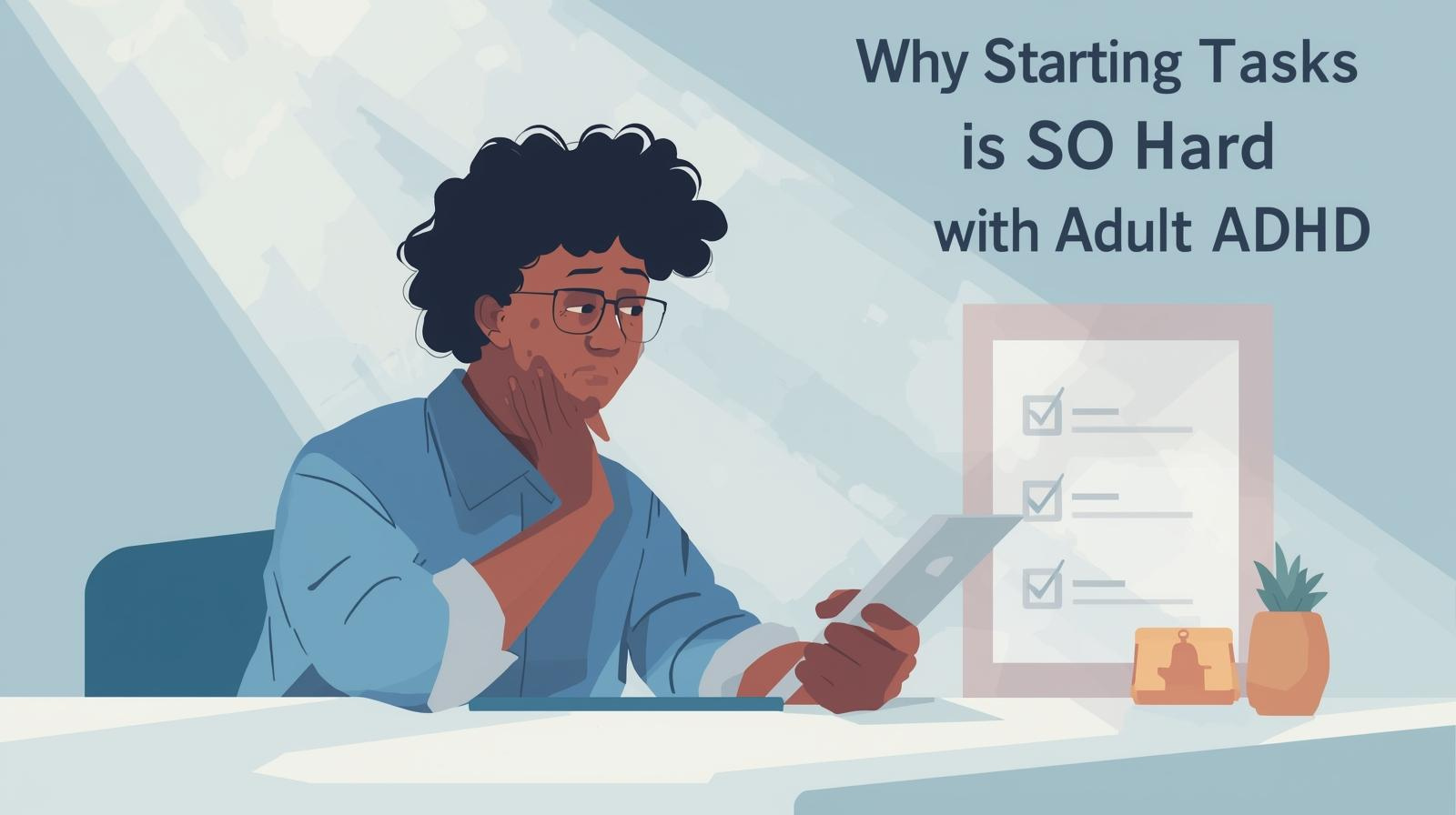 Why Starting Tasks Is So Hard With Adult ADHD