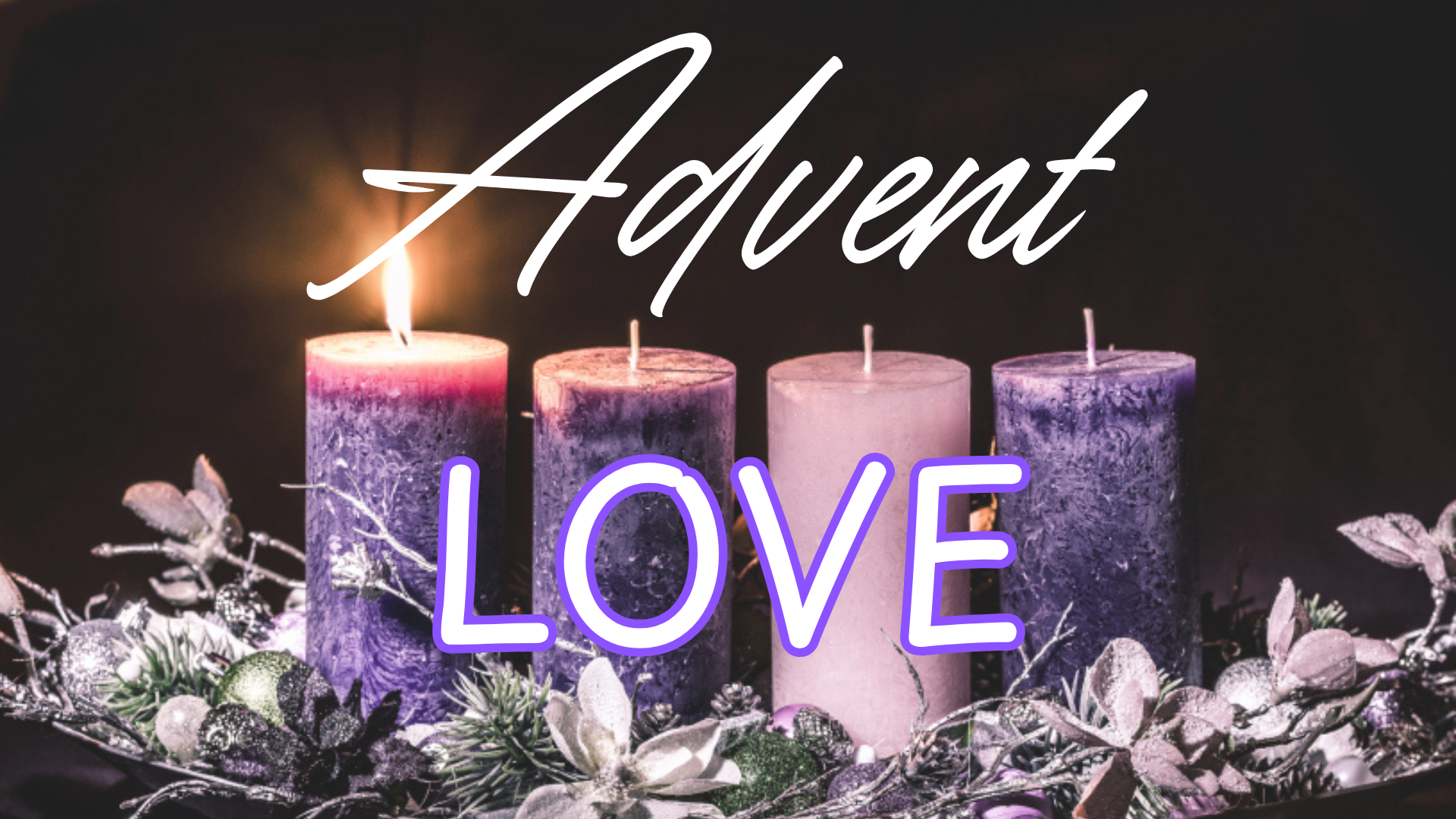 Advent Scripture Reading: Love (Dec. 25)