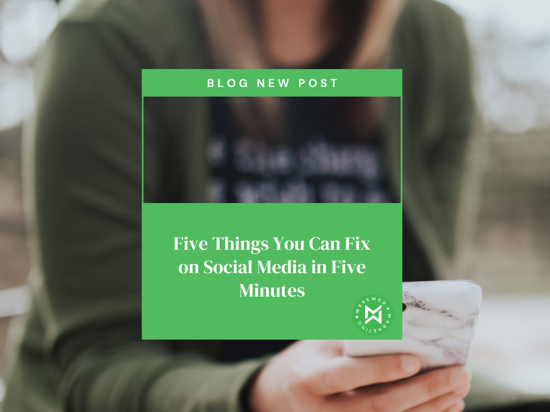 Five Things You Can Fix on Social Media in Five Minutes