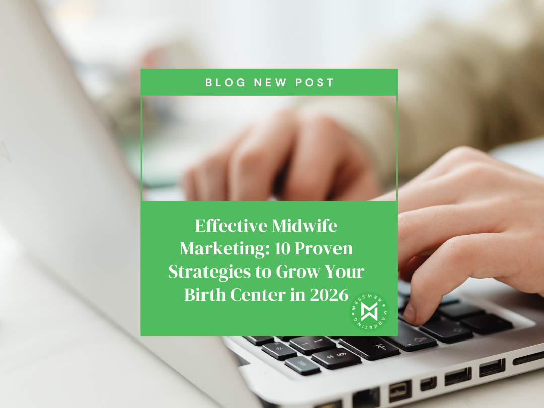 Effective Midwife Marketing: 10 Proven Strategies to Grow Your Birth Center in 2026