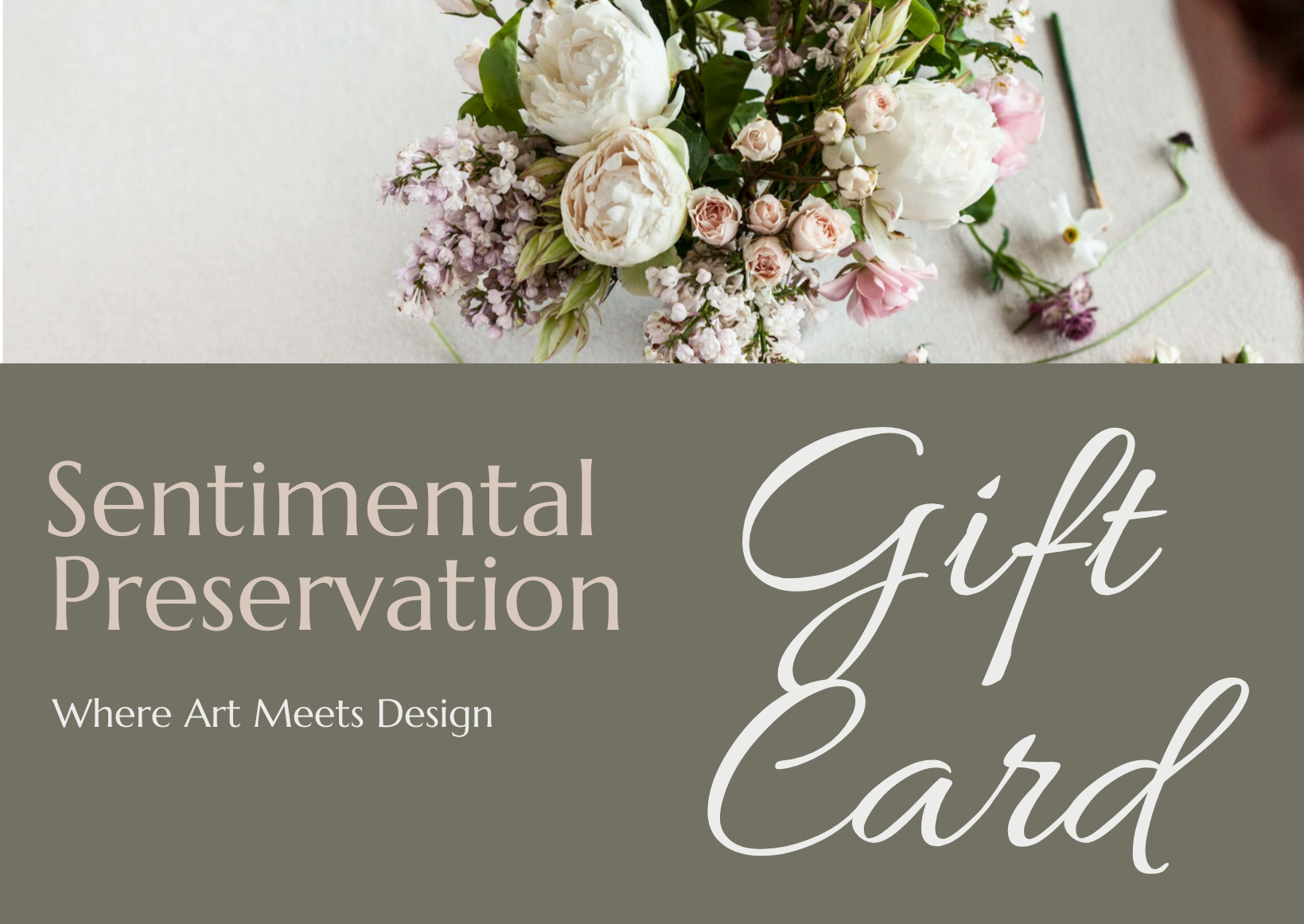 A greeting card with a floral arrangement at the top and the words 'Sentimental Preservation Gift Card' on a muted green background, including the tagline 'Where Art Meets Design'.