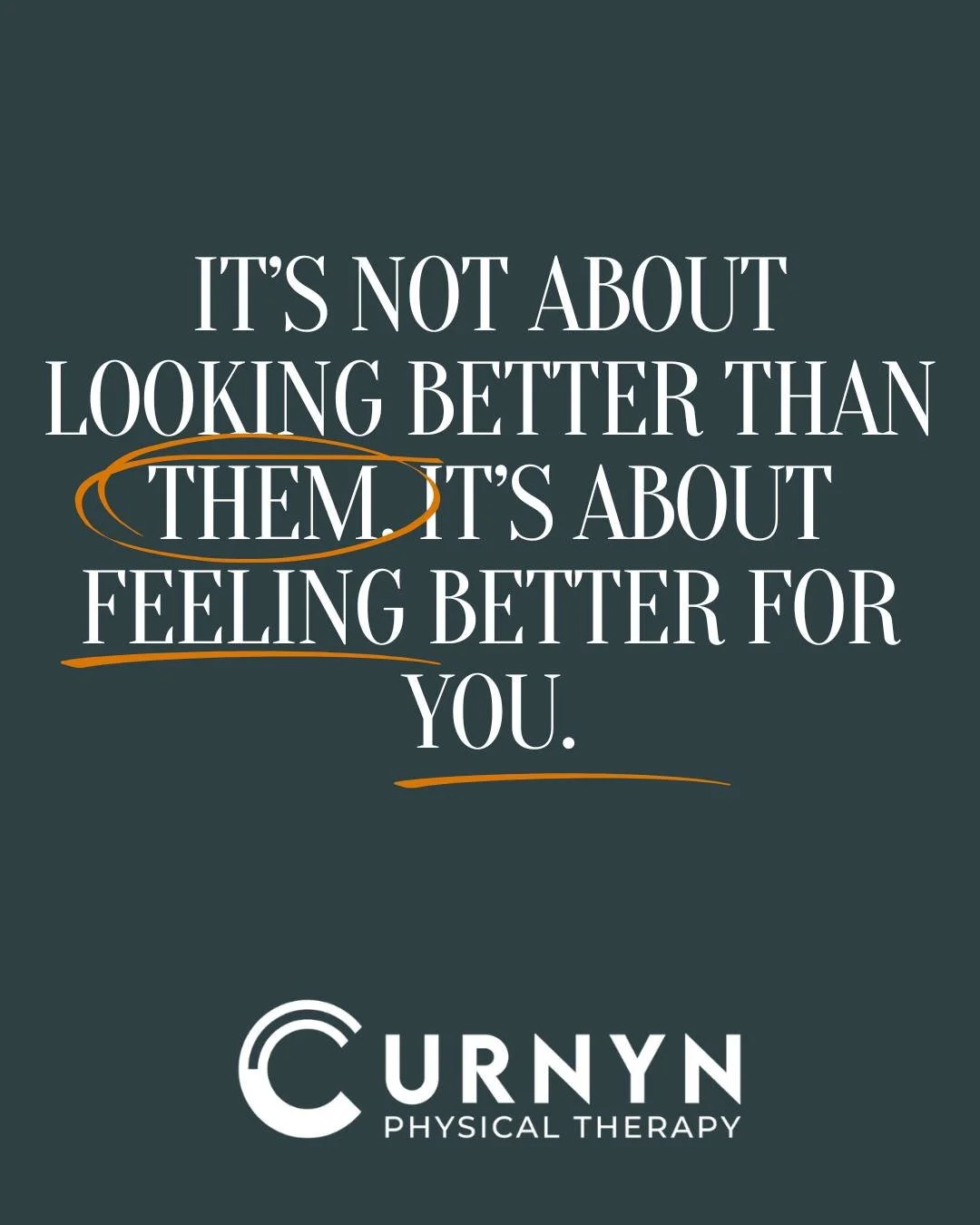 The goal of PT isn't to help you look or feel better than your friends. 

⏩ It's about YOU feeling better. 

Whether you're recovering from an injury, looking to lower your fall risk, or simply wanting to feel better while doing everyday tasks &ndash