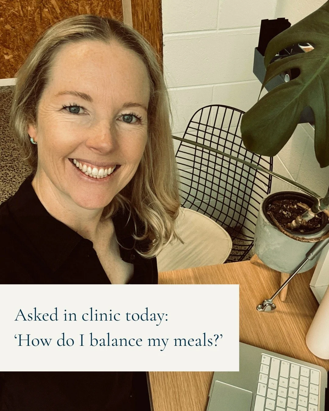 In clinic today, one of the questions I'm answering is:

"How do I actually balance my meals?"

It's a really common question. There is so much nutrition advice telling us what we should be adding, removing or avoiding.

When I'm helping so