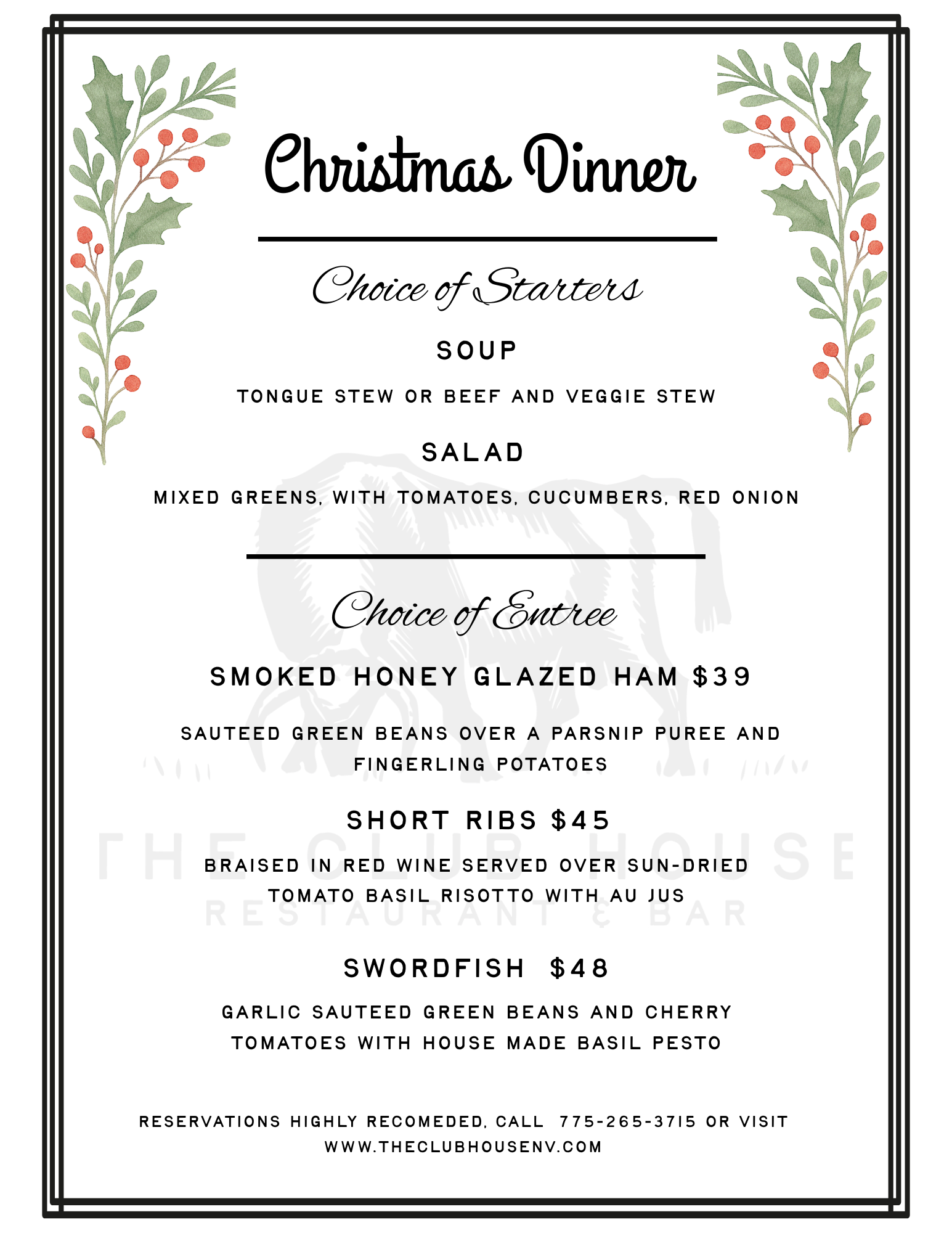 A pre fixe menu will be offered at The Club House in Gardnerville, NV on Christmas Eve and Christmas Day! Call for more information. 7752653715