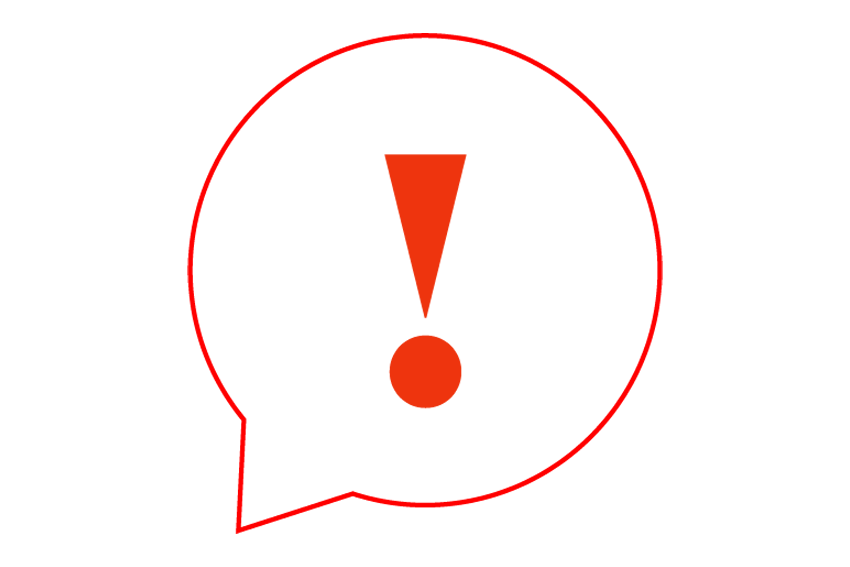A speech bubble with a red outline and red exclamation mark inside, indicating a warning or alert.